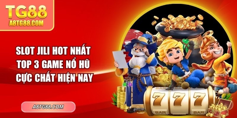 Slot JILI hot nhất